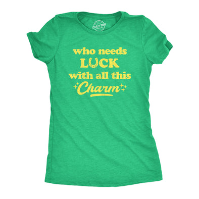 Womens Who Needs Luck With All This Charm Shirt Cool Saint Patricks Day Cute Tee