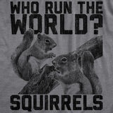 Mens Who Run The World Squirrels Tshirt Funny Song Lyric Girls Graphic Novelty Tee