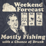 Mens Weekend Forecast Mostly Fishing With A Chance Of Drunk Tshirt Funny Outdoor Summer Tee