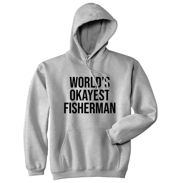 World's Okayest Fisherman Unisex Hoodie Funny Fishing Lover Sarcastic Hooded Sweatshirt