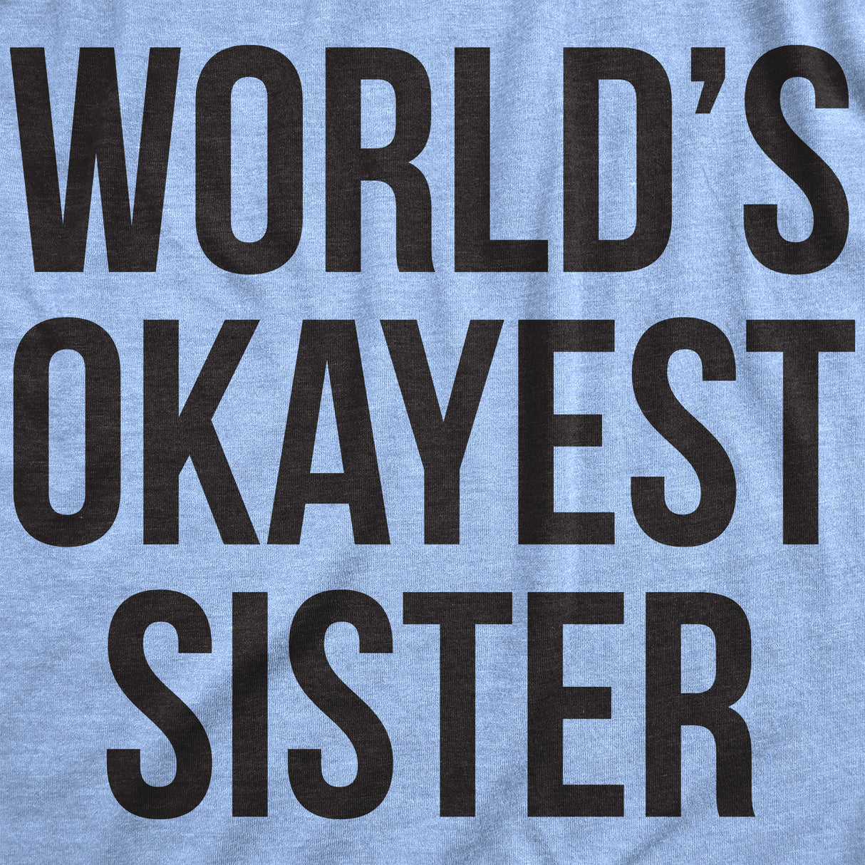 Womens World's Okayest Sister T Shirt Funny Sarcastic Siblings Tee for Ladies