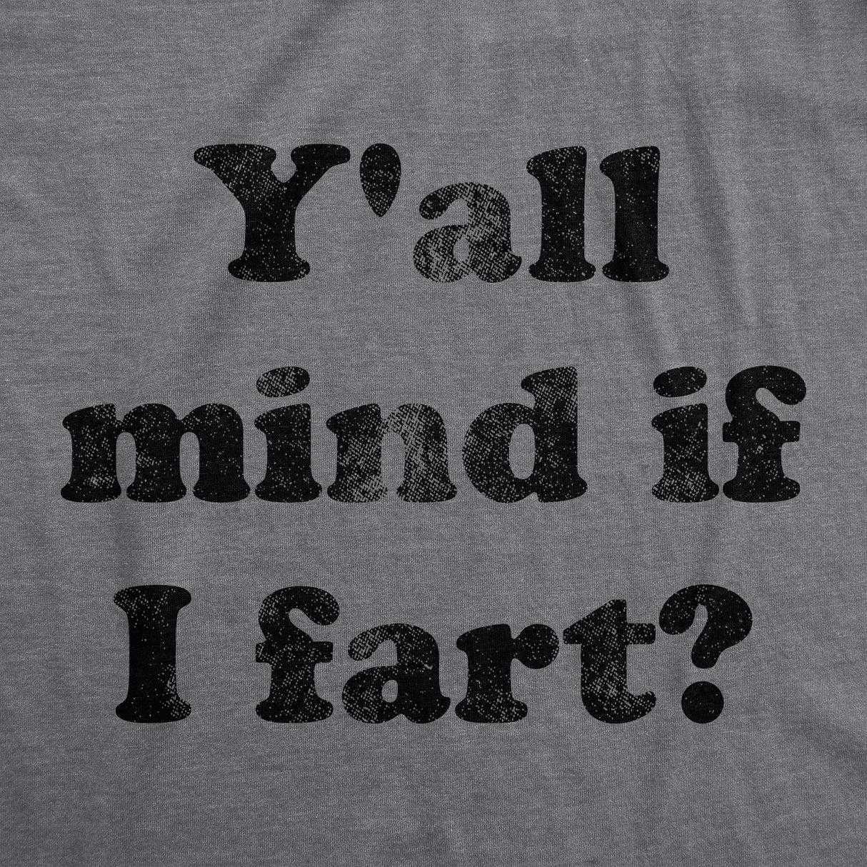 Mens Y'all Mind If I Fart T Shirt Funny Bathroom Humor Sarcastic Graphic Tee
