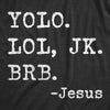 Womens Yolo Lol JK BRB Jesus Tshirt Funny Easter Sunday Texting Hilarious Graphic Top