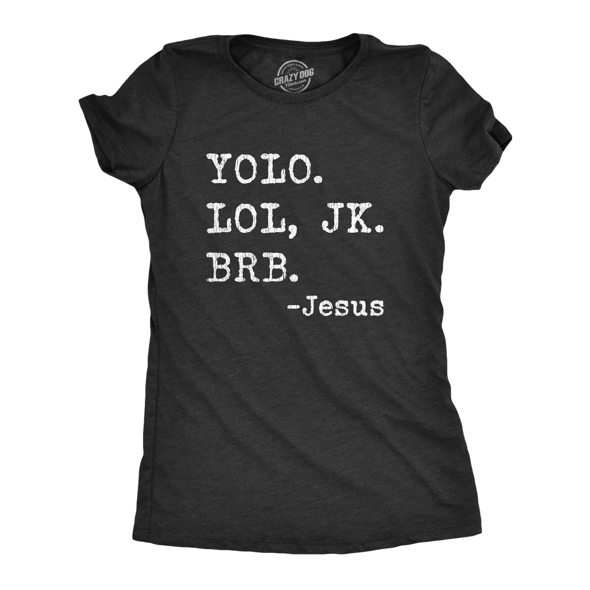 Womens Yolo Lol JK BRB Jesus Tshirt Funny Easter Sunday Texting Hilarious Graphic Top