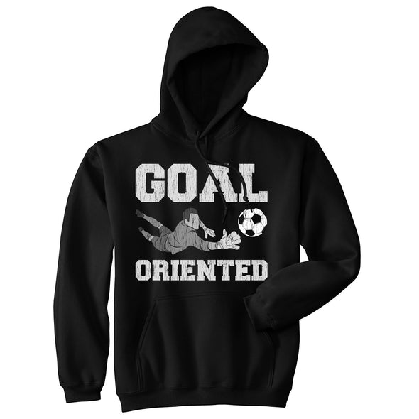 Unisex Goal Oriented Hoodie Funny Sarcastic Soccer Goalie Save Graphic Novelty Hooded Sweatshirt