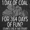 Mens 1 Day Of Coal For 364 Days Of Fun T Shirt Funny Xmas Gift Santa Claus Tee For Guys