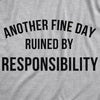 Another Fine Day Ruined By Responsibility Unisex Hoodie Funny Adulting Obligation Joke Hooded Sweatshirt