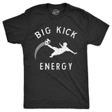 Mens Funny T Shirts Big Kick Energy Sarcastic Soccer Graphic Novelty Tee for Men