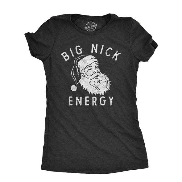 Womens Big Nick Energy T Shirt Funny Xmas Fat Santa Claus Saint Nicholas Tee For Ladies