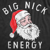 Mens Big Nick Energy T Shirt Funny Xmas Fat Santa Claus Saint Nicholas Tee For Guys