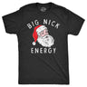 Mens Big Nick Energy T Shirt Funny Xmas Fat Santa Claus Saint Nicholas Tee For Guys