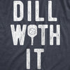 Womens Dill With It T Shirt Funny Sarcastic Pickleball Paddle Pickle Joke Tee For Ladies
