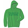 Just Here To Get Lucky Hoodie Funny St Patricks Day Shirt Shenanigans Outfit Graphic Sweatshirt