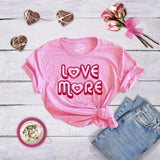 Womens Love More Tshirt Cute Valentines Day Heart Graphic Novelty Tee For Ladies