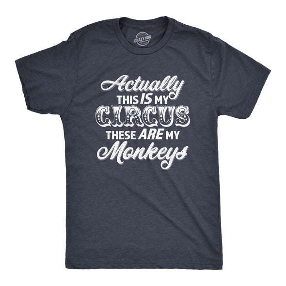 Mens Actually This Is My Circus These Are My Monkeys T Shirt Funny Ring Master Carnival Show Tee For Guys
