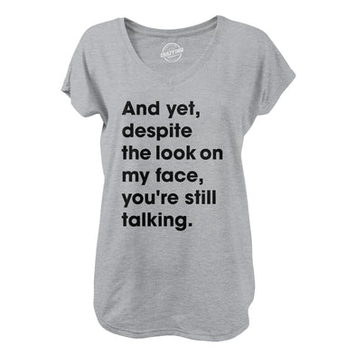 Womens And Yet Despite The Look On My Face Youre Still Talking V-Neck Sassy Cute Funny Novelty Shirt For Ladies