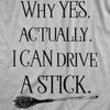 Womens Why Yes I Can Drive A Stick V-Neck Funny Sarcastic Halloween Witch Novelty Shirt For Ladies