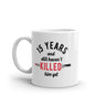 15 Years And I Still Havent Killed Him Yet Mug Funny Sarcastic Married Anniversary Novelty Coffee Cup-11oz