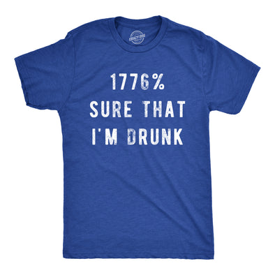 Mens 1776 Percent Sure That Im Drunk T Shirt Funny Fourth Of July Party Drinking Joke Novelty Tee For Guys