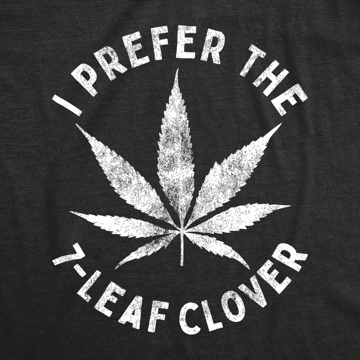 Womens I Prefer The 7 Leaf Clover T Shirt Funny Saint Patricks Day Marijuana Tee