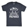 Mens Always Prepared T Shirt Funny Cool Outdoors Camping Nature Tee For Guys