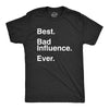 Mens Best Bad Influence Ever T Shirt Funny Sarcastic Negative Impact Novelty Tee For Guys