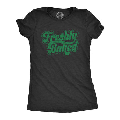 Womens Freshly Baked T Shirt Funny 420 Weed Smoking Pot Lovers Tee For  Ladies
