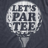 Mens Lets Par Tee T Shirt Funny Sarcastic Golfing Lovers Partying Novelty Shirt For Guys