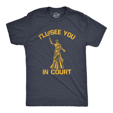 Mens Ill See You In Court T Shirt Funny Sarcastic Lady Justice Tennis Joke Tee For Guys