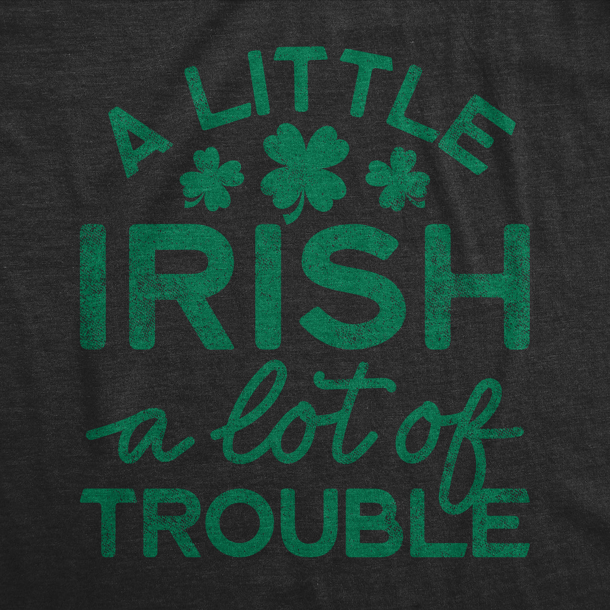 Mens A Little Irish A Lot Of Trouble Tshirt Funny Saint Patrick's Day Parade Graphic Novelty Tee For Guys