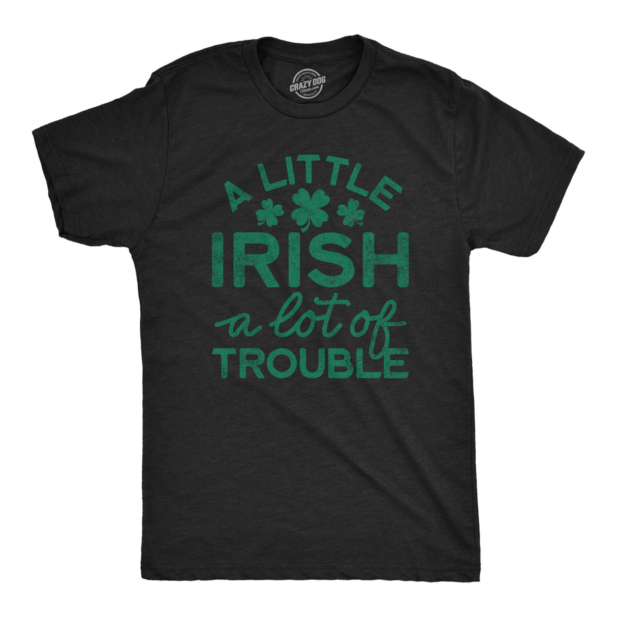 Mens A Little Irish A Lot Of Trouble Tshirt Funny Saint Patrick's Day Parade Graphic Novelty Tee For Guys