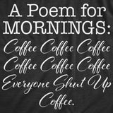 Mens A Poem For Mornings T Shirt Funny Sarcastic Coffee Lovers Text Tee For Guys