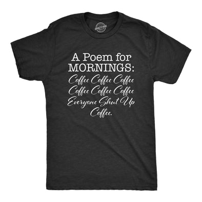 Mens A Poem For Mornings T Shirt Funny Sarcastic Coffee Lovers Text Tee For Guys