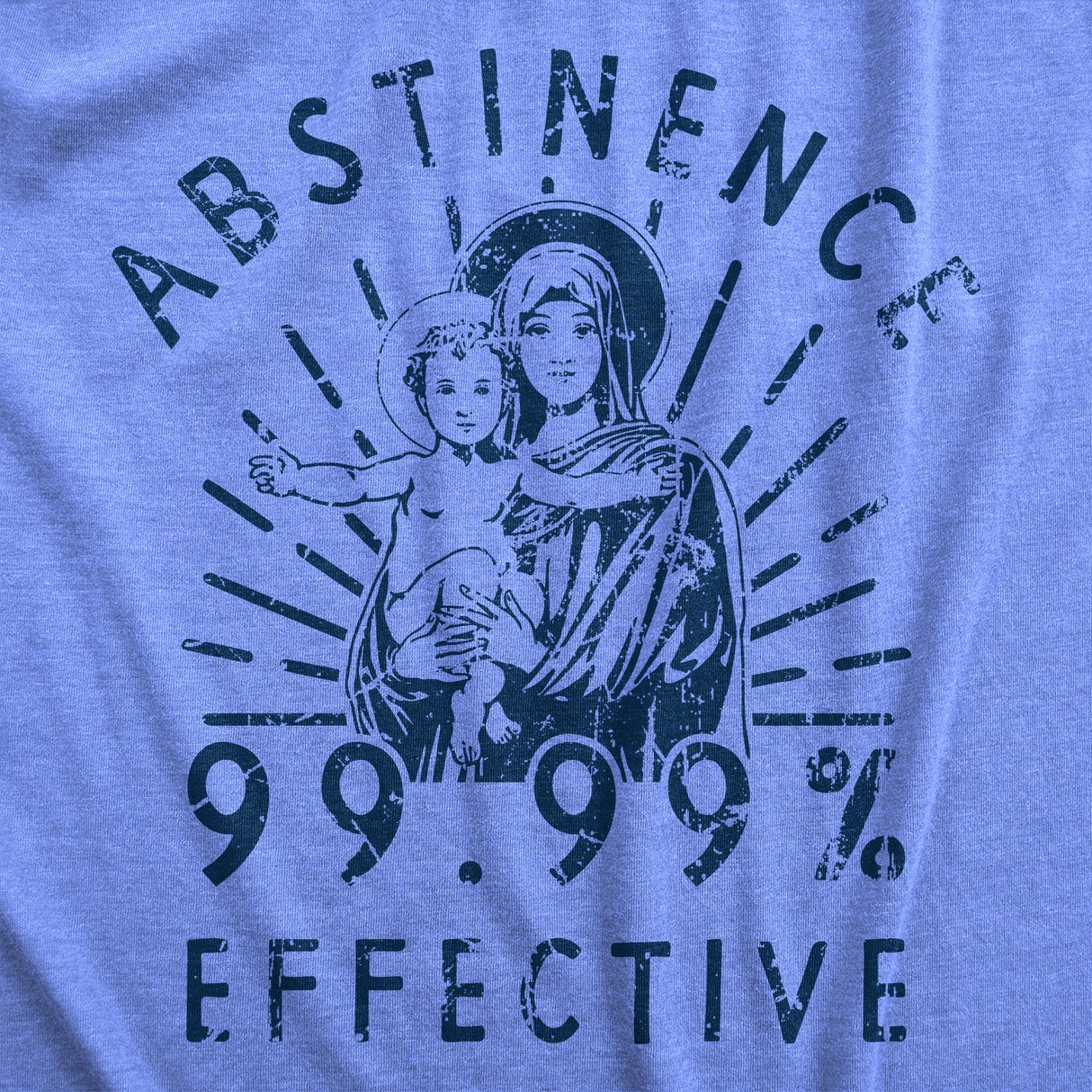 Mens Abstinence 99.99 Percent Effective T Shirt Funny Sarcastic Virgin Mary Graphic Novelty Tee For Guys