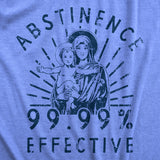 Mens Abstinence 99.99 Percent Effective T Shirt Funny Sarcastic Virgin Mary Graphic Novelty Tee For Guys