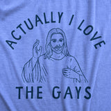 Mens Actually I Love The Gays T Shirt Funny Holy Jesus Religion Christian Tee for Guys
