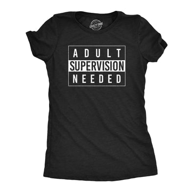 Womens Adult Supervision Needed T Shirt Funny Sarcastic Warning Label Joke Graphic Tee For Ladies