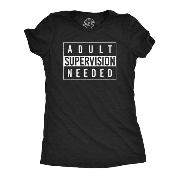 Womens Adult Supervision Needed T Shirt Funny Sarcastic Warning Label Joke Graphic Tee For Ladies