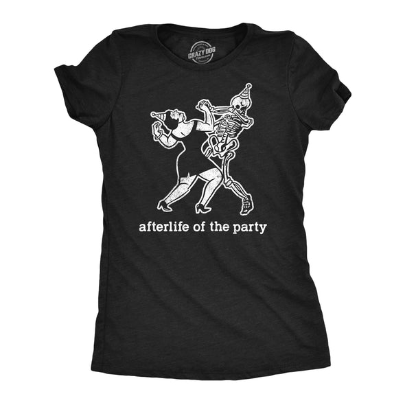 Womens Afterlife Of The Party T Shirt Funny Halloween Party Dancing Skeleton Tee For Ladies