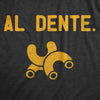 Mens Al Dente T Shirt Funny Macaroni Cooked Pasta Graphic Novelty Tee For Guys