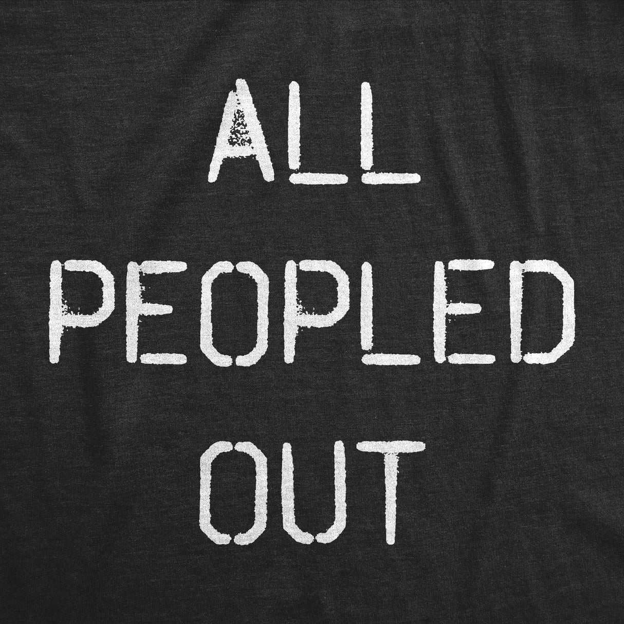 Mens All Peopled Out T Shirt Funny Sarcastic Anti Social Introvert Text Tee For Guys