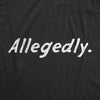 Mens Allegedly T Shirt Funny Crime Accused Charges Joke Tee For Guys