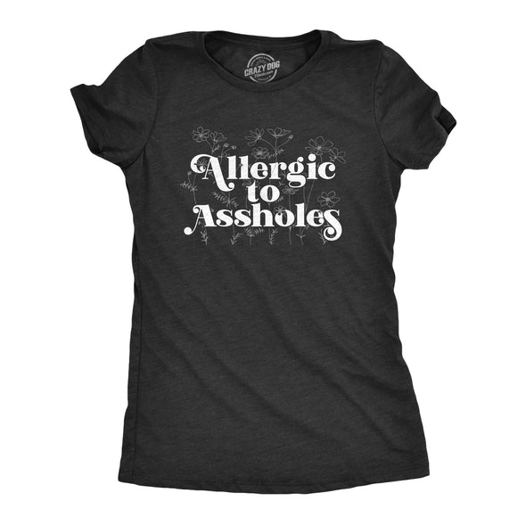 Womens Allergic To Assholes T Shirt Funny Saying Crazy Tee Hilarious Humor Top For Guys