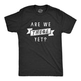 Mens Are We There Yet T Shirt Funny Sarcastic Vacation Road Trip Novelty Tee For Guys