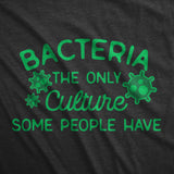 Mens Bacteria The Only Culture Some People Have T Shirt Funny Biochemistry Joke Tee For Guys