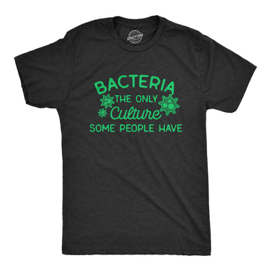 Mens Bacteria The Only Culture Some People Have T Shirt Funny Biochemistry Joke Tee For Guys