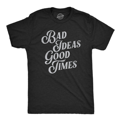 Mens Bad Ideas Good Times T Shirt Funny Partying Mischief Tee For Guys