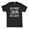 Mens Be Fast Or Be Last T Shirt Funny Hot Rod Racing Car Lover Graphic Novelty Tee for Guys