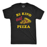 Mens Be Kind Eat Pizza T Shirt Funny Pizza Pie Slice Lover Tee For Guys