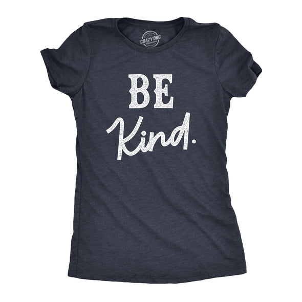 Womens Be Kind T Shirt Cute Positive Message Text Tee For Ladies